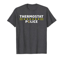 Ladda upp bild till gallerivisning, Thermostat Police Funny Sarcastic TShirt Cool Dad Mom Gift 189507
