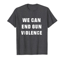Ladda upp bild till gallerivisning, WE CAN END GUN VIOLENCE Anti Gun Protest Tshirt Enough Shirt 949718
