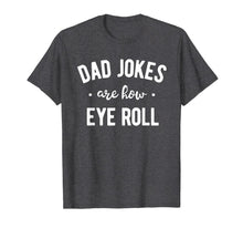 Ladda upp bild till gallerivisning, Dad Jokes are How Eye Roll Shirt Funny Fathers Day Gift 76538

