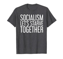 Ladda upp bild till gallerivisning, Funny shirts V-neck Tank top Hoodie sweatshirt usa uk au ca gifts for SOCIALISM LET'S STARVE TOGETHER Shirt Funny Anti Gift Idea 1602418
