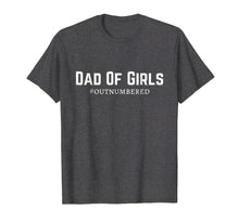 Ladda upp bild till gallerivisning, Funny shirts V-neck Tank top Hoodie sweatshirt usa uk au ca gifts for Mens Dad of Girls #Outnumbered T-shirt 233744
