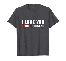 Ladda upp bild till gallerivisning, I love you THREE THOUSAND 3000 - Shirt For DAD 89463
