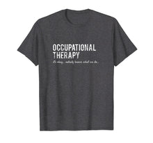 Ladda upp bild till gallerivisning, Funny shirts V-neck Tank top Hoodie sweatshirt usa uk au ca gifts for Funny Occupational Therapist Gifts- Nobody Knows Shirt 1722863
