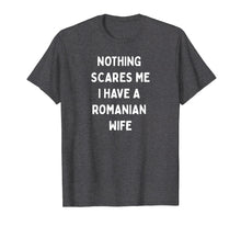 Ladda upp bild till gallerivisning, Funny shirts V-neck Tank top Hoodie sweatshirt usa uk au ca gifts for Nothing scares me I have a Romanian wife T-shirt 3391195
