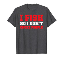 Ladda upp bild till gallerivisning, Funny shirts V-neck Tank top Hoodie sweatshirt usa uk au ca gifts for I Fish So I Don't Choke People. Funny Fishing Gift TShirts 1923927
