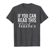 Ladda upp bild till gallerivisning, Funny shirts V-neck Tank top Hoodie sweatshirt usa uk au ca gifts for If You Can Read This Thank A Teacher T Shirt 2050705
