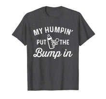 Ladda upp bild till gallerivisning, Funny shirts V-neck Tank top Hoodie sweatshirt usa uk au ca gifts for My Humpin' Put The Bump In | Funny New Baby shower T-Shirt 159039
