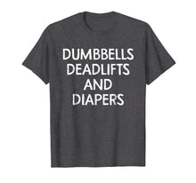 Ladda upp bild till gallerivisning, Funny shirts V-neck Tank top Hoodie sweatshirt usa uk au ca gifts for Dumbbells Deadlifts And Diapers Shirt Funny Parenting Shirt 2370605
