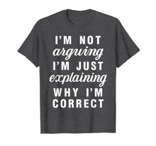 Ladda upp bild till gallerivisning, Funny shirts V-neck Tank top Hoodie sweatshirt usa uk au ca gifts for Im Not Arguing Im Just Explaining Why Im Correct Shirts 2796776

