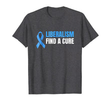 Ladda upp bild till gallerivisning, Funny shirts V-neck Tank top Hoodie sweatshirt usa uk au ca gifts for Liberalism find a cure T-Shirt 1570489
