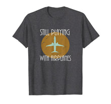 Ladda upp bild till gallerivisning, Funny shirts V-neck Tank top Hoodie sweatshirt usa uk au ca gifts for Still Playing With Airplanes - Gift For Rc Airplane Pilot  T-Shirt 3372819
