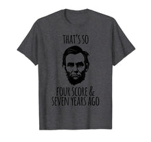 Ladda upp bild till gallerivisning, That's So Four Score and Seven Years Ago Abe Lincoln T-Shirt 740253
