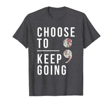Ladda upp bild till gallerivisning, Funny shirts V-neck Tank top Hoodie sweatshirt usa uk au ca gifts for Suicide Prevention Choose To Keep Going Semicolon T-Shirt 753178
