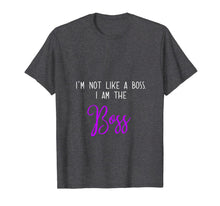 Ladda upp bild till gallerivisning, I'm Not Like a Boss I am the Boss T-shirt 811092
