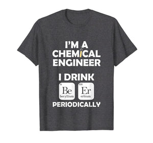 Funny shirts V-neck Tank top Hoodie sweatshirt usa uk au ca gifts for Chemical Engineer Beer Periodically Engineering Gifts TShirt 3865805