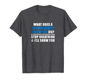Funny shirts V-neck Tank top Hoodie sweatshirt usa uk au ca gifts for Funny Respiratory Therapist Slogan T Shirt - Gifts for RT 1515560