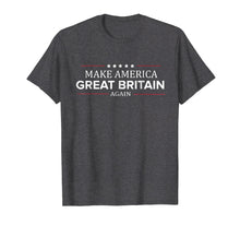 Ladda upp bild till gallerivisning, Funny shirts V-neck Tank top Hoodie sweatshirt usa uk au ca gifts for Make America Great Britain Again Shirt Funny British T Shirt 3070350
