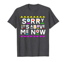 Ladda upp bild till gallerivisning, Sorry It's Above Me Now Shirt 90s Style T-Shirt 204861
