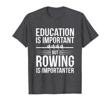 Ladda upp bild till gallerivisning, Funny shirts V-neck Tank top Hoodie sweatshirt usa uk au ca gifts for Funny Rowing Is Importanter Education Sports T-Shirt 2440334
