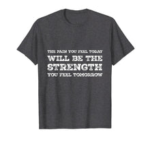 Ladda upp bild till gallerivisning, Funny shirts V-neck Tank top Hoodie sweatshirt usa uk au ca gifts for Pain Today Strength Tomorrow - Quote Tee 1401690
