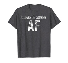 Ladda upp bild till gallerivisning, Funny shirts V-neck Tank top Hoodie sweatshirt usa uk au ca gifts for Clean &amp; Sober AF T-Shirt - AA Gifts - Anonymous Clothes 1772256
