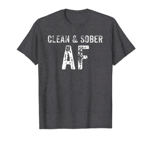 Funny shirts V-neck Tank top Hoodie sweatshirt usa uk au ca gifts for Clean & Sober AF T-Shirt - AA Gifts - Anonymous Clothes 1772256