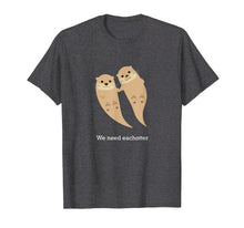 Ladda upp bild till gallerivisning, We Need Eachotter T-Shirt With Two Cute Otters
