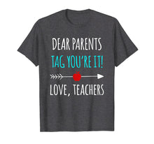 Ladda upp bild till gallerivisning, Funny shirts V-neck Tank top Hoodie sweatshirt usa uk au ca gifts for Dear Parents Tag You're It Love Teachers TShirt Funny Gift 1342065
