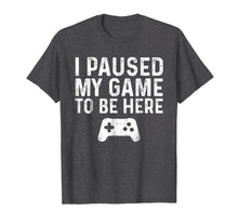 Ladda upp bild till gallerivisning, Funny shirts V-neck Tank top Hoodie sweatshirt usa uk au ca gifts for I paused my game to be here 743942
