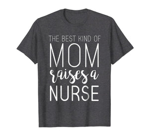 Funny shirts V-neck Tank top Hoodie sweatshirt usa uk au ca gifts for Best Kind Of Mom Raises Nurse T Shirt Mothers Day Gifts 1223144