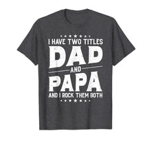 Ladda upp bild till gallerivisning, I Have Two Titles Dad And Papa And I Rock Them Both Vintage T-Shirt 176411
