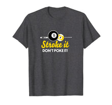 Ladda upp bild till gallerivisning, Funny shirts V-neck Tank top Hoodie sweatshirt usa uk au ca gifts for Funny pool billiards tshirt stroke it don't poke it Pool Tee 2746064
