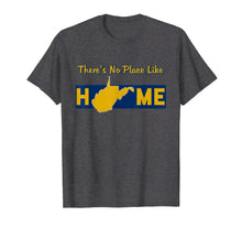 Ladda upp bild till gallerivisning, Funny shirts V-neck Tank top Hoodie sweatshirt usa uk au ca gifts for There's No Place Like Home West Virginia T-Shirt 2761267
