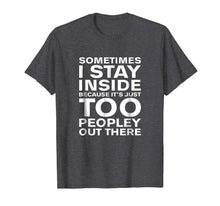 Ladda upp bild till gallerivisning, It's Just too Peopley Out There Sarcastic Inspiring T Shirts 1036430
