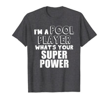 Ladda upp bild till gallerivisning, Funny shirts V-neck Tank top Hoodie sweatshirt usa uk au ca gifts for Billards T Shirt, I'm A Pool Player, What's Your Super power 4158234
