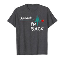 Ladda upp bild till gallerivisning, Funny shirts V-neck Tank top Hoodie sweatshirt usa uk au ca gifts for Annnd I'm Back. Heart Attack Survivor T-Shirt Funny Quote 714106
