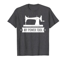 Ladda upp bild till gallerivisning, Funny shirts V-neck Tank top Hoodie sweatshirt usa uk au ca gifts for My Power Tool Sewing Machine T-shirt in Dark Colors 2572621
