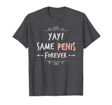 Ladda upp bild till gallerivisning, Funny Bride To Be Shirt- Yay Same Penis Forever
