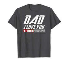 Ladda upp bild till gallerivisning, I Love You Dad 3000 Tshirt Papa Three Tsnd Father's day Gift T-Shirt 4236

