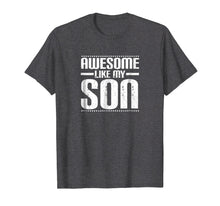 Ladda upp bild till gallerivisning, Funny shirts V-neck Tank top Hoodie sweatshirt usa uk au ca gifts for Awesome Like My Son Funny Mom Dad T Shirt 890807
