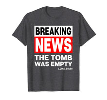 Ladda upp bild till gallerivisning, Funny shirts V-neck Tank top Hoodie sweatshirt usa uk au ca gifts for Breaking News The Tomb Was Empty Christian He is Risen Shirt 2728031
