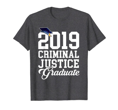 Funny shirts V-neck Tank top Hoodie sweatshirt usa uk au ca gifts for Graduation 2019 Criminal Justice Tshirt Men Women Kids Gifts 1528209