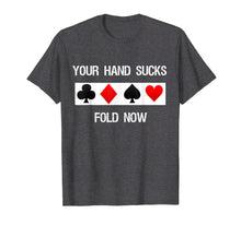 Ladda upp bild till gallerivisning, Funny shirts V-neck Tank top Hoodie sweatshirt usa uk au ca gifts for Poker T-Shirt - Your Hand Sucks, Fold Now 1596671
