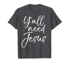 Ladda upp bild till gallerivisning, Funny shirts V-neck Tank top Hoodie sweatshirt usa uk au ca gifts for Cute Southern Christian Saying Funny Quote Y'all Need Jesus T-Shirt 2048151
