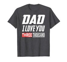 Ladda upp bild till gallerivisning, Love You 3000 Shirt, Dad I Love Three Thousand T-Shirt 43113
