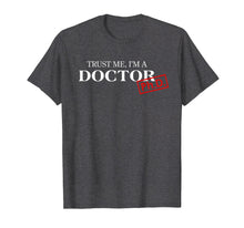 Ladda upp bild till gallerivisning, Trust Me I'm A Doctor Phd Shirts For Women And Men
