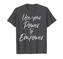 Ladda upp bild till gallerivisning, Funny shirts V-neck Tank top Hoodie sweatshirt usa uk au ca gifts for Use Your Power to Empower Shirt for Women Cute Equality Tees 2869333

