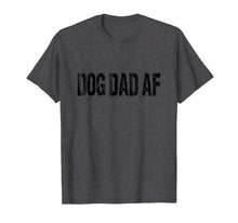 Ladda upp bild till gallerivisning, Dog Dad AF T-Shirt for Men 551342
