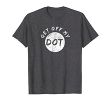 Ladda upp bild till gallerivisning, Funny shirts V-neck Tank top Hoodie sweatshirt usa uk au ca gifts for Get Off My Dot Shirt Vintage Marching Band Gifts 212623

