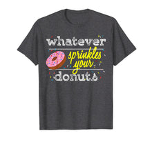 Ladda upp bild till gallerivisning, Funny shirts V-neck Tank top Hoodie sweatshirt usa uk au ca gifts for Whatever Sprinkles Your Donuts T-shirt 2257165
